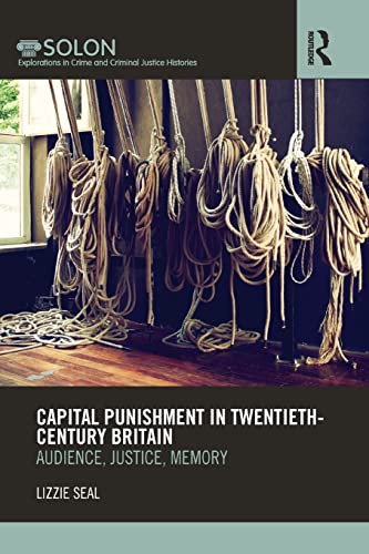 Stock image for Capital Punishment in Twentieth-Century Britain (Routledge SOLON Explorations in Crime and Criminal Justice Histories) for sale by Bahamut Media