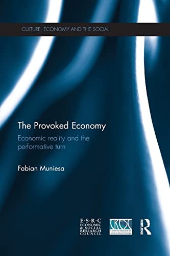 Beispielbild fr The Provoked Economy: Economic Reality and the Performative Turn zum Verkauf von Blackwell's