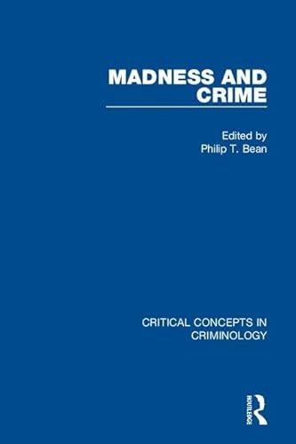 9781138962002: Madness and Crime (Critical Concepts in Criminology)