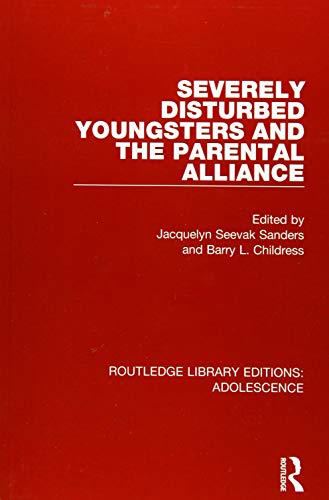 Stock image for Severely Disturbed Youngsters and the Parental Alliance for sale by Blackwell's