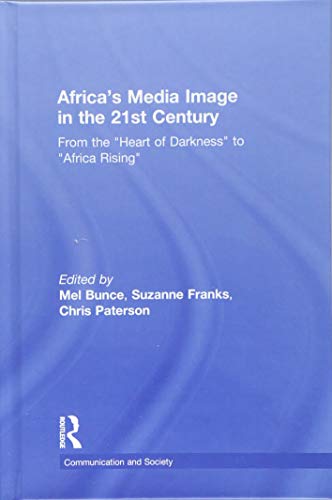 Stock image for Africa's Media Image in the 21st Century: From the  heart of Darkness' to  africa Rising' for sale by Revaluation Books