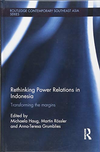 Stock image for Rethinking Power Relations in Indonesia: Transforming the Margins (Routledge Contemporary Southeast Asia Series) for sale by Big River Books