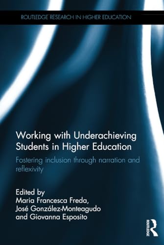 Immagine dell'editore per Working with Underachieving Students in Higher Education: Fostering inclusion through narration and reflexivity (Routledge Research in Higher Education) venduto da Reuseabook