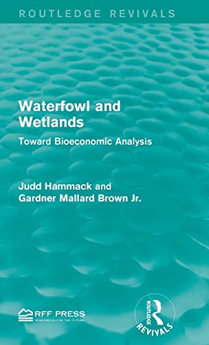 9781138963009: Waterfowl and Wetlands: Toward Bioeconomic Analysis (Routledge Revivals)