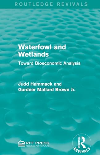 9781138963023: Waterfowl and Wetlands: Toward Bioeconomic Analysis (Routledge Revivals)