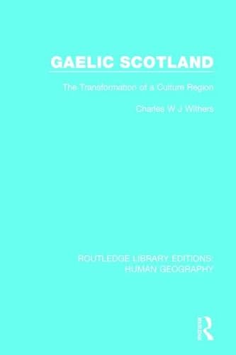 Beispielbild fr Gaelic Scotland: The Transformation of a Culture Region (Routledge Library Editions: Human Geography) zum Verkauf von Chiron Media
