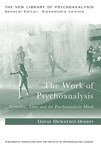 Beispielbild fr The Work of Psychoanalysis: Sexuality, Time and the Psychoanalytic Mind zum Verkauf von Blackwell's