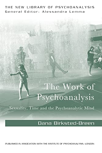 Stock image for The Work of Psychoanalysis: Sexuality, Time and the Psychoanalytic Mind for sale by Blackwell's