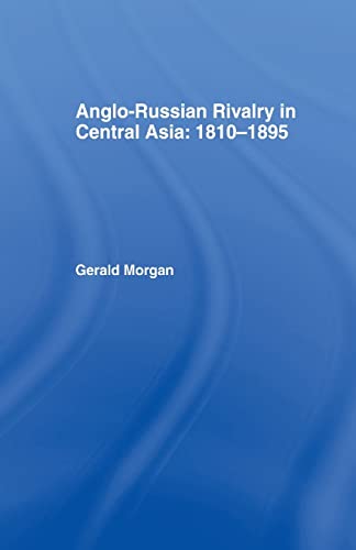 Beispielbild fr Anglo-Russian Rivalry in Central Asia 1810-1895 zum Verkauf von Blackwell's