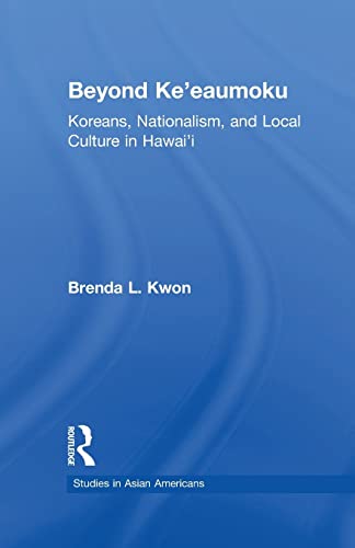 Imagen de archivo de Beyond Ke'eaumoku: Koreans, Nationalism, and Local Culture in Hawai'i a la venta por Blackwell's