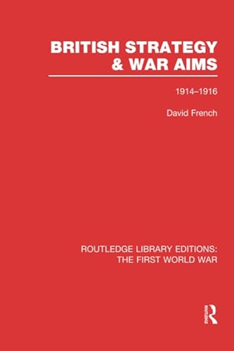 Beispielbild fr British Strategy and War Aims 1914-1916 (RLE First World War) zum Verkauf von Blackwell's
