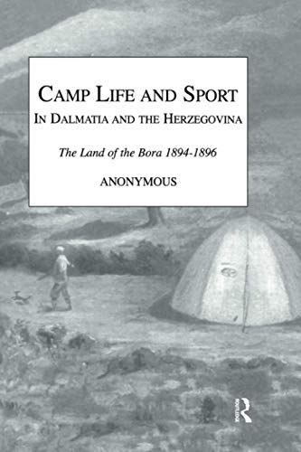 Beispielbild fr Camp Life and Sport in Dalmatia and the Herzegovina zum Verkauf von Blackwell's