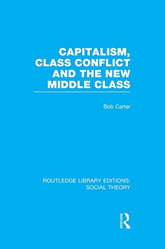 Beispielbild fr Capitalism, Class Conflict and the New Middle Class zum Verkauf von Blackwell's