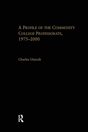 Stock image for A Profile of the Community College Professorate, 1975-2000 (RoutledgeFalmer Studies in Higher Education) for sale by Chiron Media