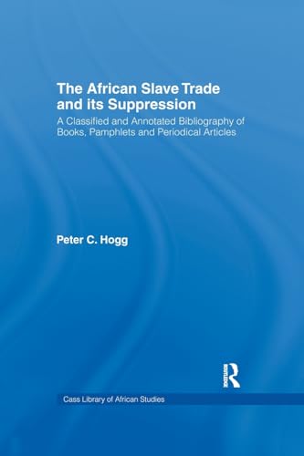 9781138966284: The African Slave Trade and Its Suppression: A Classified and Annotated Bibliography of Books, Pamphlets and Periodical: 137 (Cass Library of African Studies)