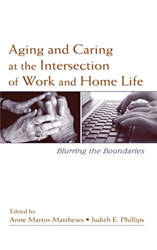 9781138966321: Aging and Caring at the Intersection of Work and Home Life: Blurring the Boundaries