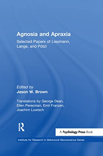 9781138966369: Agnosia and Apraxia: Selected Papers of Liepmann, Lange, and Potzl (Institute for Research in Behavioral Neuroscience Series)