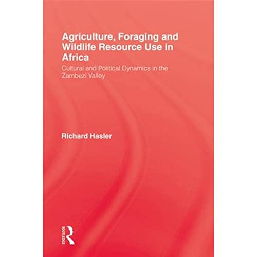 9781138966390: Agriculture Foraging & Wildlife: Cultural and Political Dynamics in the Zambezi Valley