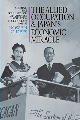 Stock image for The Allied Occupation and Japan's Economic Miracle: Building the Foundations of Japanese Science and Technology 1945-52 for sale by Blackwell's