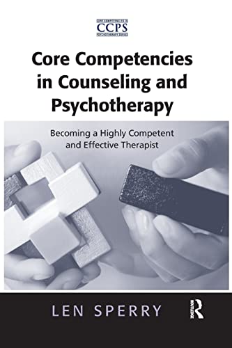 9781138966772: Core Competencies in Counseling and Psychotherapy: Becoming a Highly Competent and Effective Therapist (Core Competencies in Psychotherapy Series)
