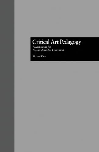 Imagen de archivo de Critical Art Pedagogy: Foundations for Postmodern Art Education a la venta por THE SAINT BOOKSTORE