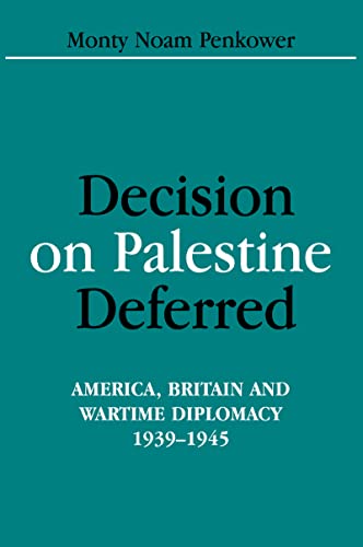 Beispielbild fr Decision on Palestine Deferred: America, Britain And Wartime Diplomacy, 1939-1945 (Israeli History, zum Verkauf von Save With Sam