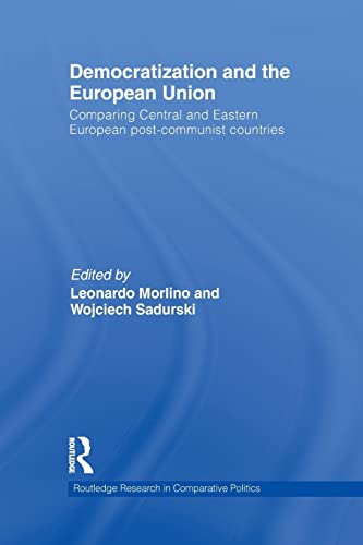 Beispielbild fr Democratization and the European Union: Comparing Central and Eastern European Post-Communist Countries (Routledge Research in Comparative Politics) zum Verkauf von Revaluation Books