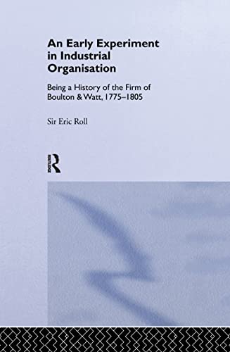 9781138968110: An Early Experiment in Industrial Organization: History of the Firm of Boulton and Watt 1775-1805