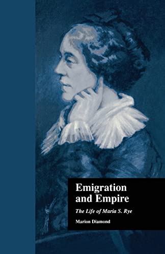 Stock image for Emigration and Empire: The Life of Maria S. Rye for sale by Blackwell's
