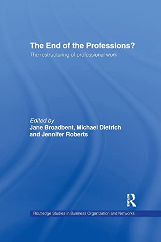 Stock image for The End of the Professions?: The Restructuring of Professional Work (Routledge Studies in Business Organizations and Networks) for sale by Lucky's Textbooks