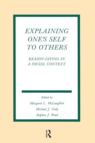 9781138969346: Explaining One's Self To Others: Reason-giving in A Social Context (Routledge Communication Series)