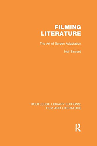 9781138969780: Filming Literature: The Art of Screen Adaptation (Routledge Library Editions: Film and Literature)