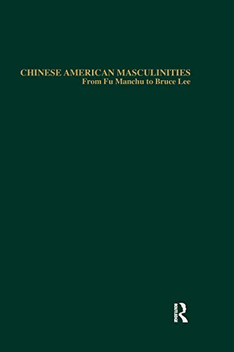 Beispielbild fr Chinese American Masculinities: From Fu Manchu to Bruce Lee zum Verkauf von Blackwell's