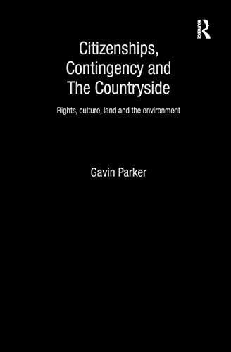 9781138970779: Citizenships, Contingency and the Countryside: Rights, Culture, Land and the Environment