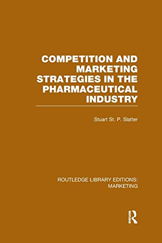 Beispielbild fr Competition and Marketing Strategies in the Pharmaceutical Industry (RLE Marketing) zum Verkauf von Blackwell's