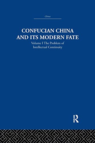 Stock image for Confucian China and its Modern Fate: Volume One: The Problem of Intellectual Continuity for sale by THE SAINT BOOKSTORE