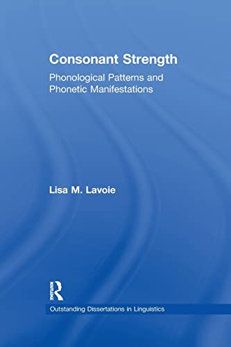 Beispielbild fr Consonant Strength: Phonological Patterns and Phonetic Manifestations (Outstanding Dissertations in Linguistics) zum Verkauf von Chiron Media