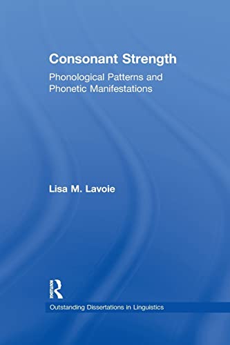 9781138971578: Consonant Strength: Phonological Patterns and Phonetic Manifestations (Outstanding Dissertations in Linguistics)