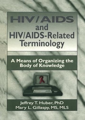 9781138971844: HIV/AIDS and HIV/AIDS-Related Terminology: A Means of Organizing the Body of Knowledge (Haworth Medical Information Sources)