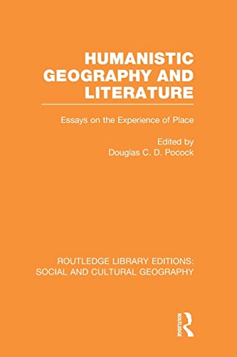 Beispielbild fr Humanistic Geography and Literature (RLE Social &amp; Cultural Geography): Essays on the Experience of Place zum Verkauf von Blackwell's