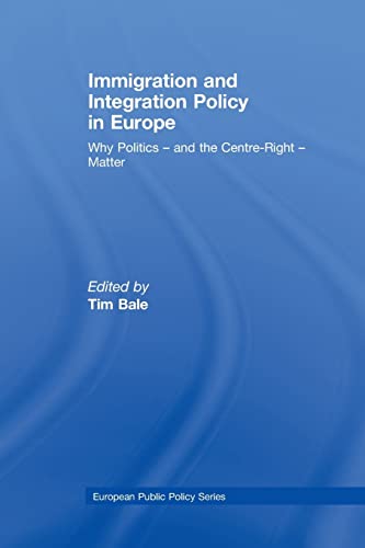 Imagen de archivo de Immigration and Integration Policy in Europe: Why Politics - and the Centre-Right - Matter (Journal of European Public Policy Special Issues as Books) a la venta por Chiron Media