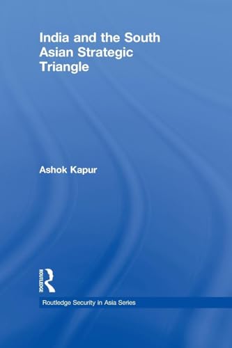 9781138972544: India and the South Asian Strategic Triangle (Routledge Security in Asia Series)