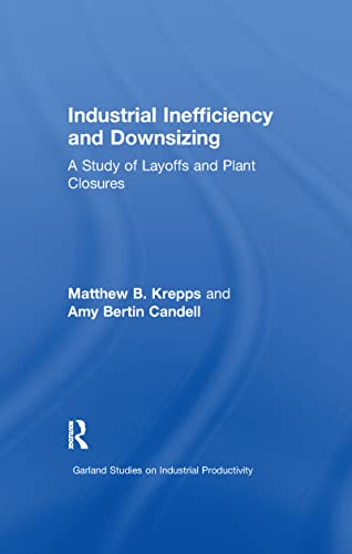 9781138972643: Industrial Inefficiency and Downsizing: A Study of Layoffs and Plant Closures