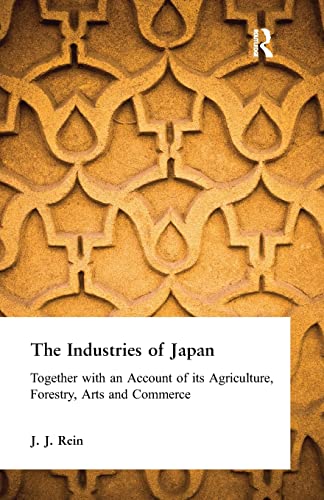 Beispielbild fr The Industries of Japan: Together with an Account of its Agriculture, Forestry, Arts and Commerce zum Verkauf von Blackwell's