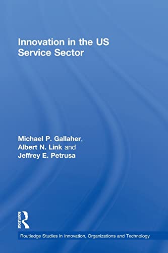 Imagen de archivo de Innovation in the U.S. Service Sector (Routledge Studies in Innovation, Organizations and Technology) a la venta por Chiron Media