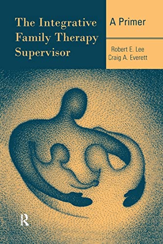 9781138972889: The Integrative Family Therapy Supervisor: A Primer