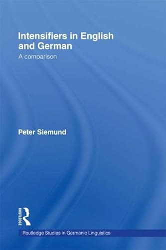 9781138972919: Intensifiers in English and German: A Comparison (Routledge Studies in Germanic Linguistics)