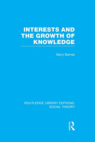 Stock image for Interests and the Growth of Knowledge (Routledge Library Editions: Social Theory) for sale by Chiron Media