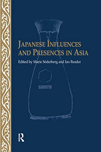 9781138973510: Japanese Influences and Presences in Asia: 25 (Nordic Institute of Asian Studies)