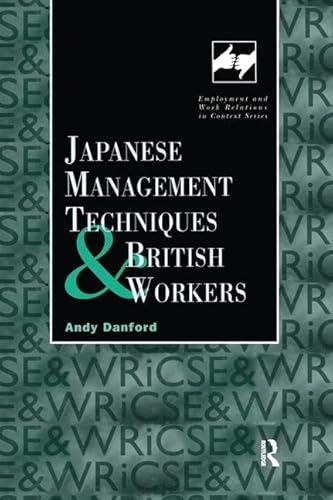 Imagen de archivo de Japanese Management Techniques and British Workers (Routledge Studies in Employment and Work Relations in Context) a la venta por Chiron Media